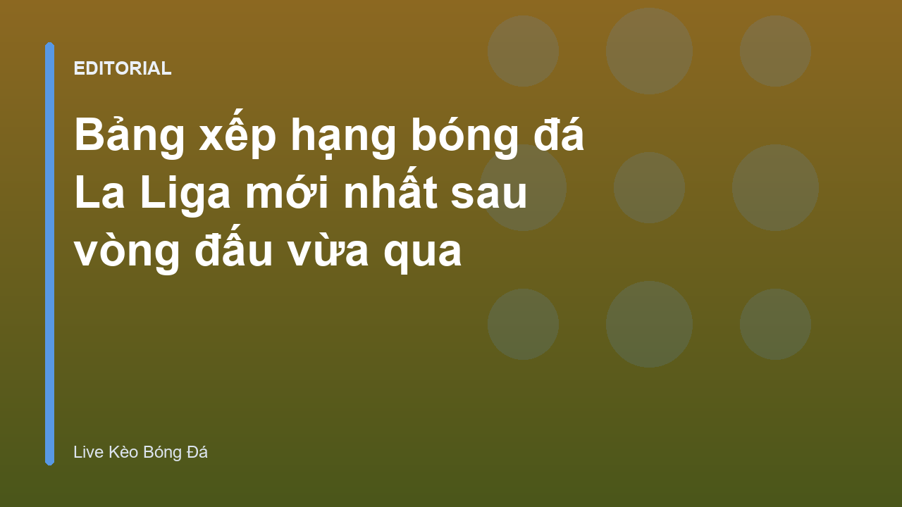 Bảng xếp hạng bóng đá La Liga mới nhất