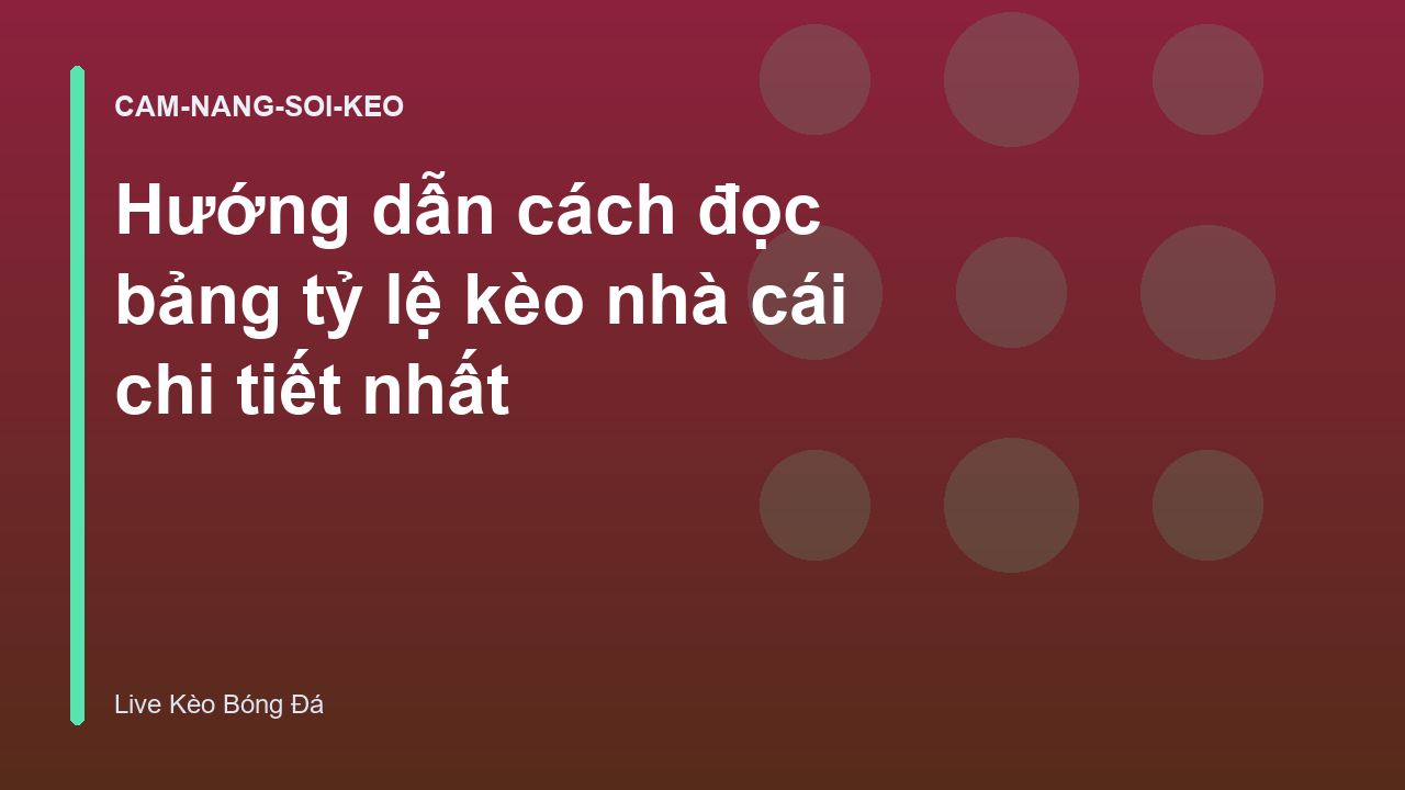 Hướng dẫn cách đọc bảng tỷ lệ kèo nhà cái chi tiết nhất