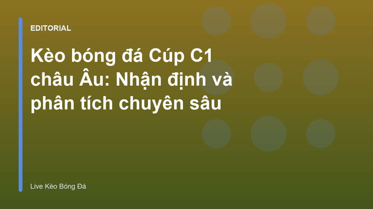 Nhận định kèo bóng đá Cúp C1 châu Âu